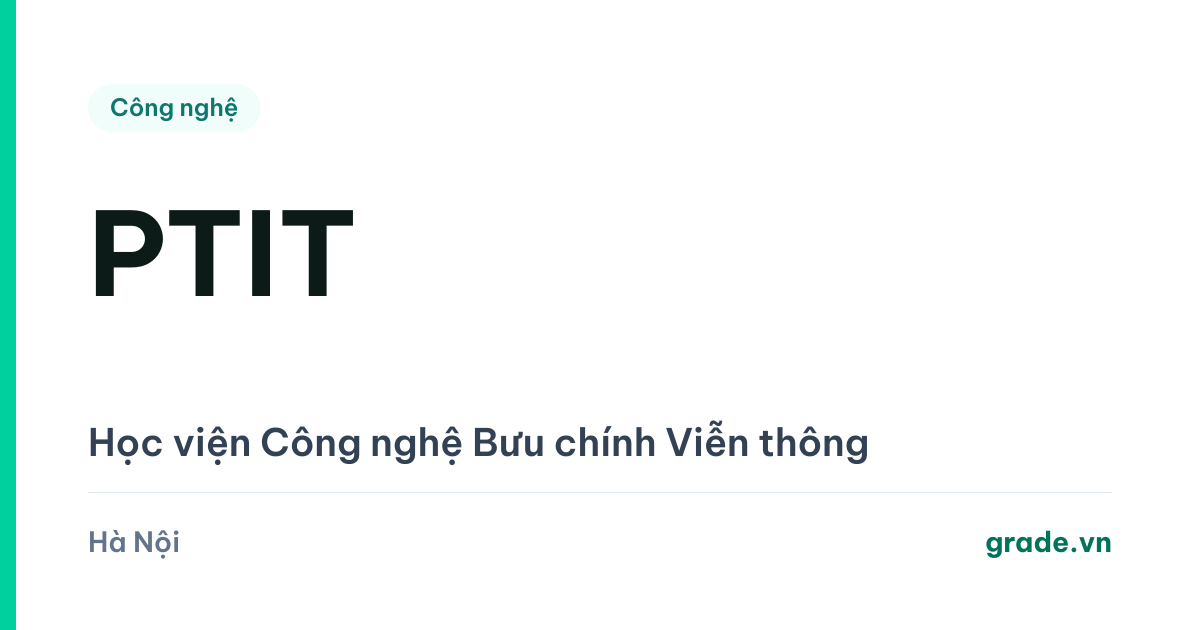 Review Học viện Công nghệ Bưu chính Viễn thông (PTIT): trường IT "dễ thở" nhất trong nhóm top, nhưng học phí thì không
