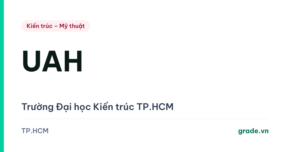 Review Trường ĐH Kiến trúc TP.HCM (UAH): Thiết kế đồ hoạ vượt cả Kiến trúc, và môn Vẽ mà không bảng điểm nào nhắc