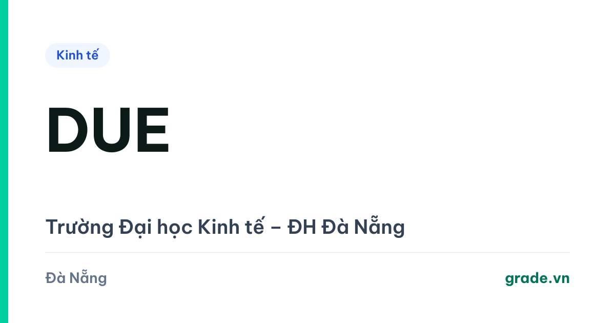 Review Trường ĐH Kinh tế – ĐH Đà Nẵng: Kinh doanh quốc tế 25 điểm, và lý do miền Trung không còn phải gửi con đi xa