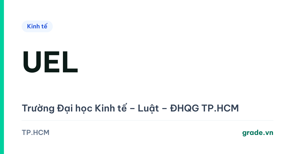 Review Trường ĐH Kinh tế – Luật (UEL): năm đầu tiên xét theo thang 100, học phí 35,8 hay 73,5 triệu