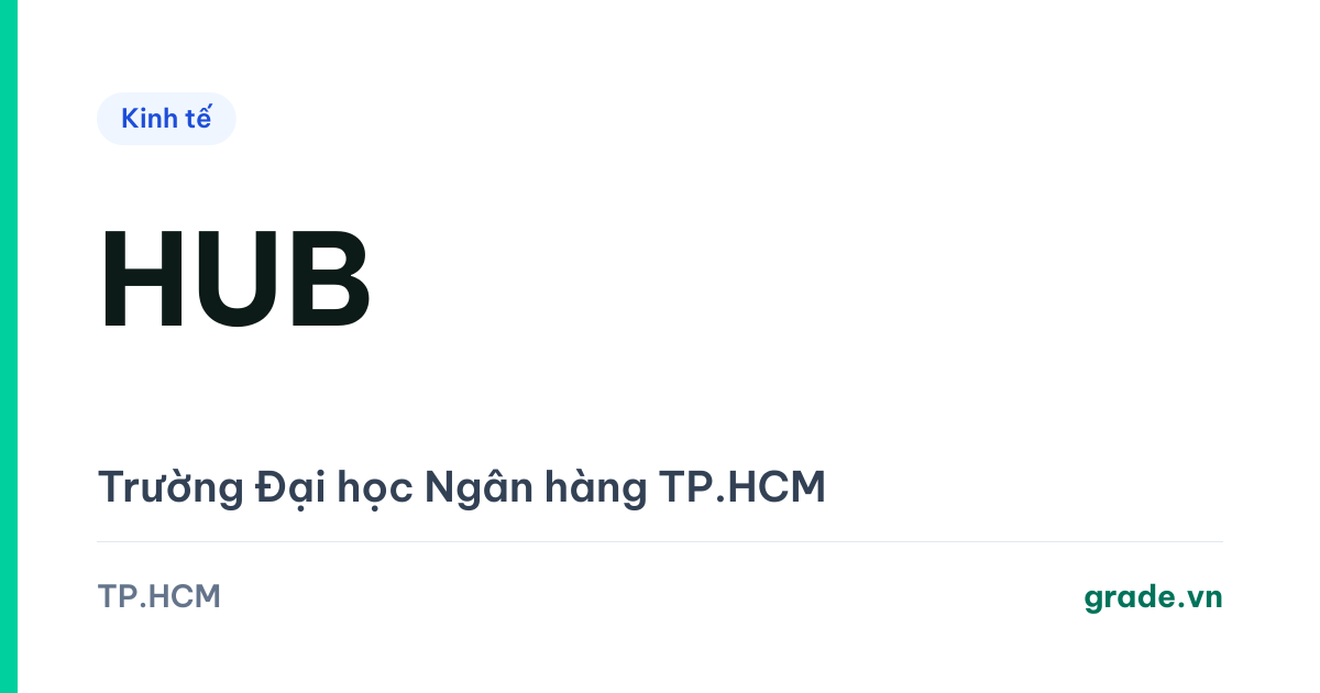 Review Trường ĐH Ngân hàng TP.HCM (HUB): Kinh doanh quốc tế 24,53 điểm, và chương trình tinh hoa lấy 16 điểm